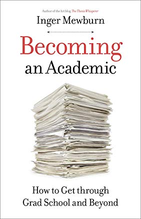 Becoming an Academic: How To Get Through Grad School and Beyond
