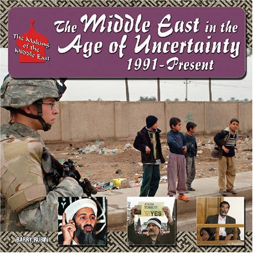 The Middle East in the Age of Uncertainty, 1991–Present