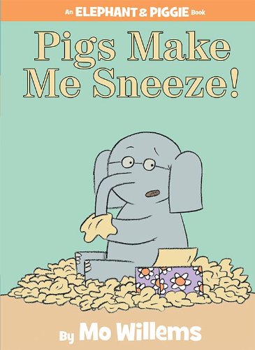 Pigs Make Me Sneeze! [Elephant & Piggie]