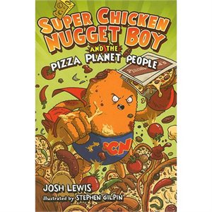 Super Chicken Nugget Boy and the Pizza Planet People