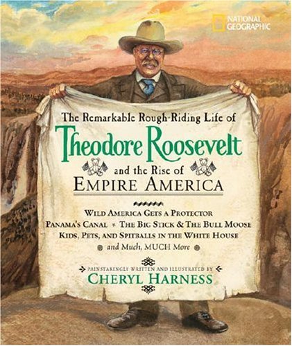 The Remarkable Rough-Riding Life of Theodore Roosevelt and the Rise of Empire America