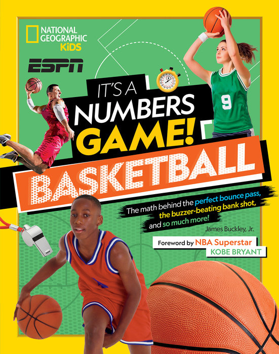It's a Numbers Game!: Basketball: The Math Behind the Perfect Bounce Pass, the Buzzer-Beating Bank Shot, and So Much More!
