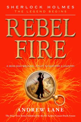 Rebel Fire: Sherlock Holmes: The Legend Begins, Book 2
