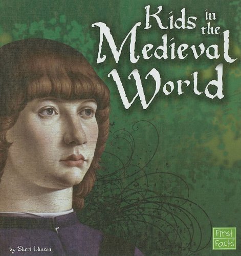 Kids in the Medieval World (First Facts)