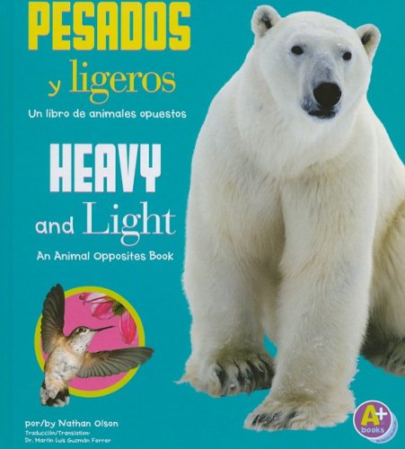 Pesados y ligeros/ Heavy and Light (Animales Opuestos/Animal Opposites) (Spanish Edition)