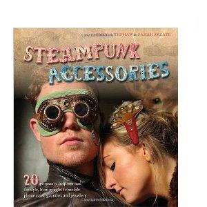 Steampunk Accessories: 20 Projects To Help you Nail the Style, from Goggles to Mobile Phone Cases, Gauntlets and Jewelry