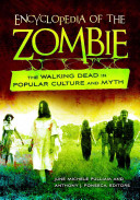 Encyclopedia of the Zombie: The Walking Dead in Popular Culture and Myth