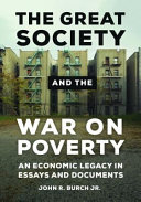 The Great Society and the War on Poverty: An Economic Legacy in Essays and Documents