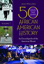 50 Events That Shaped African American History: An Encyclopedia of the American Mosaic