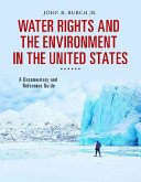 Water Rights and the Environment in the United States: A Documentary and Reference Guide