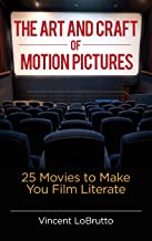 The Art and Craft of Motion Pictures: 25 Movies To Make You Film Literate