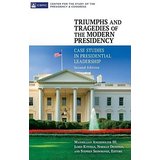 Triumphs and Tragedies of the Modern Presidency: Case Studies in Presidential Leadership
