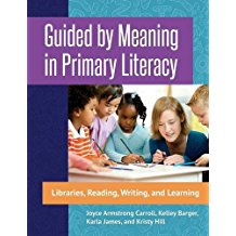 Guided by Meaning in Primary Literacy: Libraries, Reading, Writing, and Learning