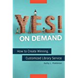 Yes! on Demand: How To Create Winning, Customized Library Service