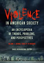 Violence in American Society: An Encyclopedia of Trends, Problems, and Perspectives
