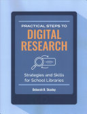 Practical Steps to Digital Research: Strategies and Skills for School Libraries