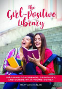The Girl-Positive Library: Inspiring Confidence, Creativity, and Curiosity in Young Women