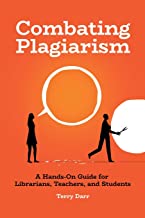 Combating Plagiarism: A Hands-On Guide for Librarians, Teachers, and Students