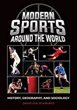 Modern Sports Around the World: History, Geography, and Sociology