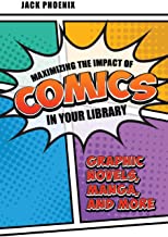 Maximizing the Impact of Comics in Your Library: Graphic Novels, Manga, and More