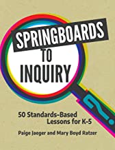 Springboards to Inquiry: 50 Standards-Based Lessons for K-5