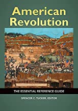 American Revolution: The Essential Reference Guide