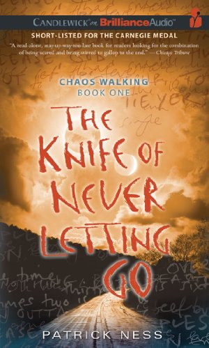 The Knife of Never Letting Go [Chaos Walking] The Ask and the Answer Monsters of Men