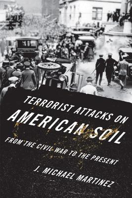 Terrorist Attacks on American Soil: From the Civil War to the Present