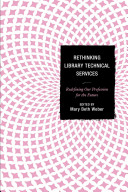 Rethinking Library Technical Services: Redefining Our Profession for the Future