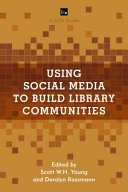 Using Social Media To Build Library Communities: A LITA Guide