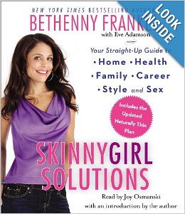 Skinnygirl Solutions: Your Straight-Up Guide to Home, Health, Family, Career, Style & Sex