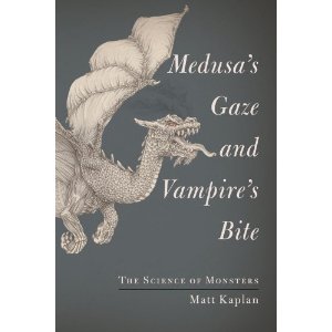 Medusa’s Gaze and Vampire’s Bite: The Science of Monsters