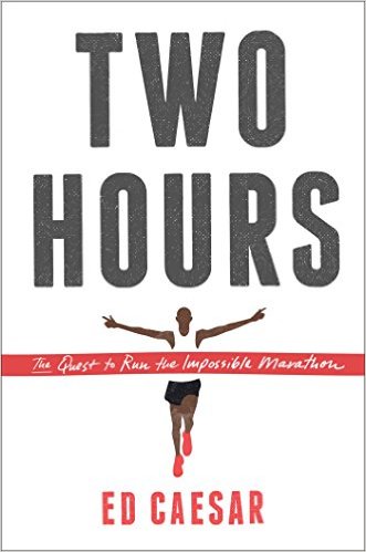 Two Hours: The Quest To Run the Impossible Marathon