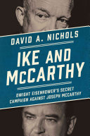 Ike and McCarthy: Dwight Eisenhower's Secret Campaign Against Joseph McCarthy