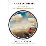 Life Is a Wheel: Love, Death, Etc., and a Bike Ride Across America