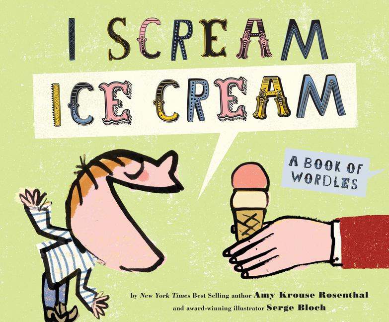 I Scream, Ice Cream: A Book of Wordles