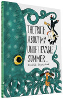 The Truth About My Unbelievable Summer…