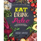 Eat Drink Paleo Cookbook: Over 110 Paleo-Inspired Recipes for Everyone