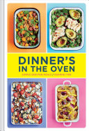 Dinner's in the Oven: Simple One-Pan Meals