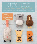 Stitch Love: Sweet Creatures Big & Small; Cute Kitties and Cows and Cubs and More…and a Yeti