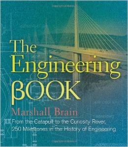 The Engineering Book: From the Catapult to the Curiosity Rover, 250 Milestones in the History of Engineering