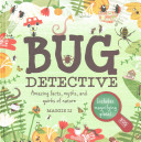 Bug Detective: Amazing Facts, Myths, and Quirks of Nature