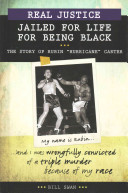 Real Justice: Jailed for Life for Being Black: The Story of Rubin "Hurricane" Carter