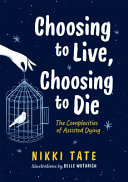 Choosing To Live, Choosing To Die: The Complexities of Assisted Dying