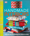 Handmade Interiors: Create Your Own Soft Furnishings from Cushions to Curtains