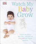 Watch My Baby Grow: One Baby, One Year, One Extraordinary Project
