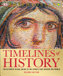 Timelines of History: The Ultimate Visual Guide to Events That Shaped the World