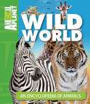 Animal Planet Wild World: An Encyclopedia of Animals