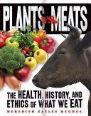 Plants vs. Meats: The Health, History, and Ethics of What we Eat