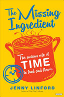 The Missing Ingredient: The Curious Role of Time in Food and Flavor